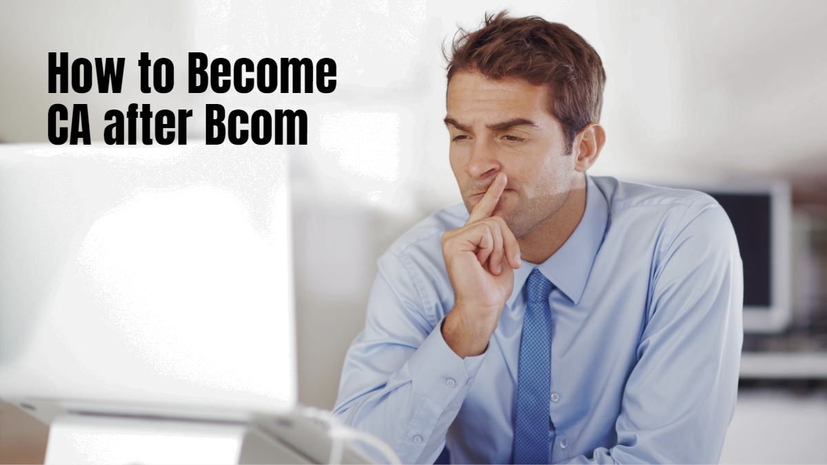 How to Become CA after Bcom in 2023