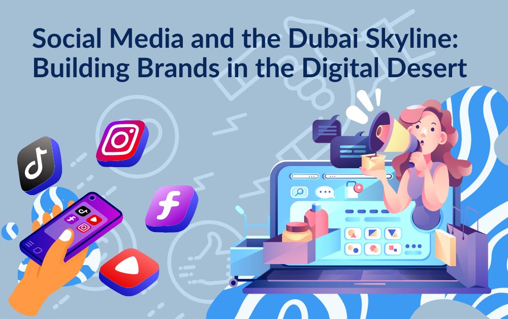 Social Media and the Dubai Skyline: Building Brands in the Digital Desert