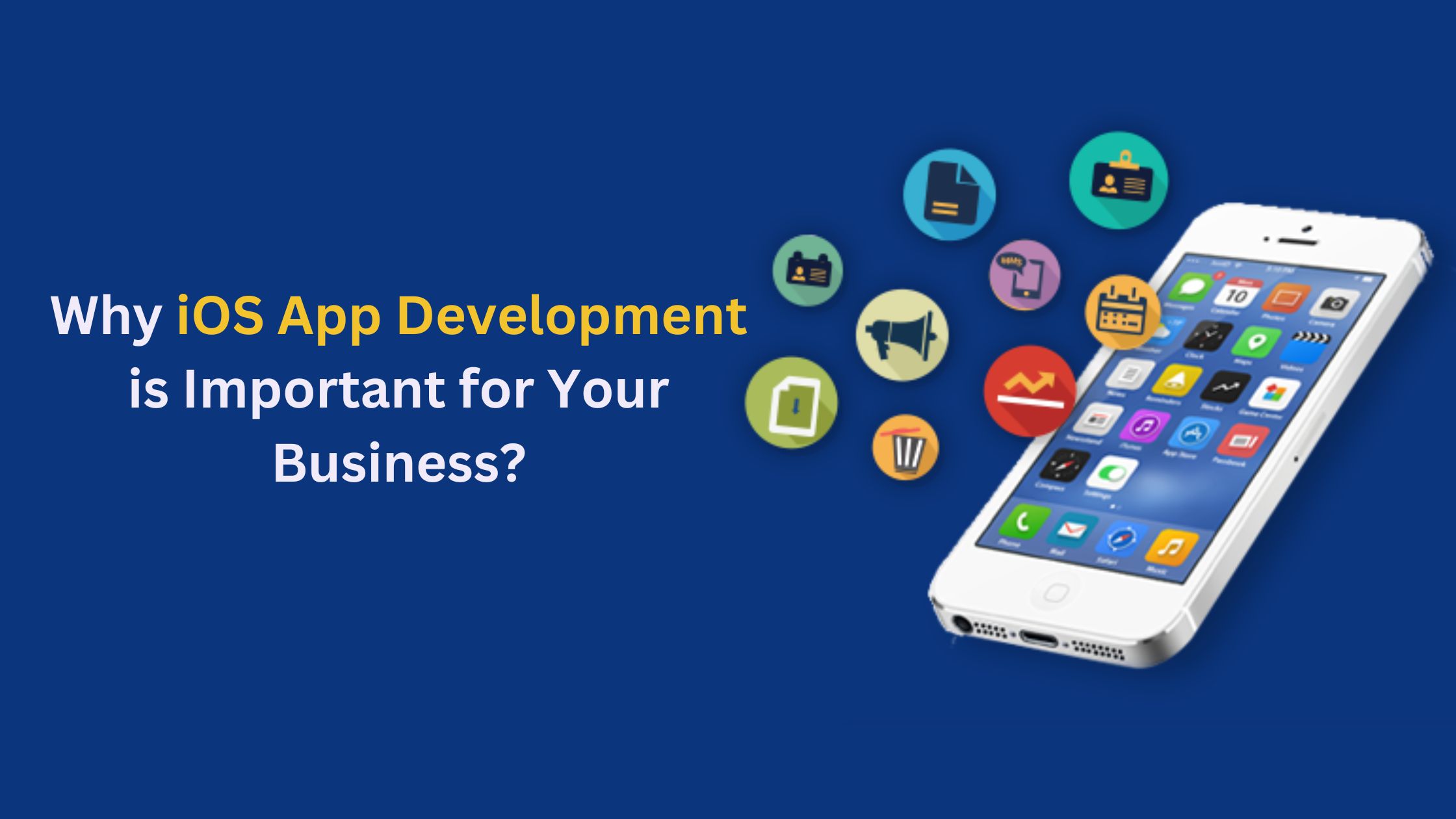 Why iOS App Development is Important for Your Business