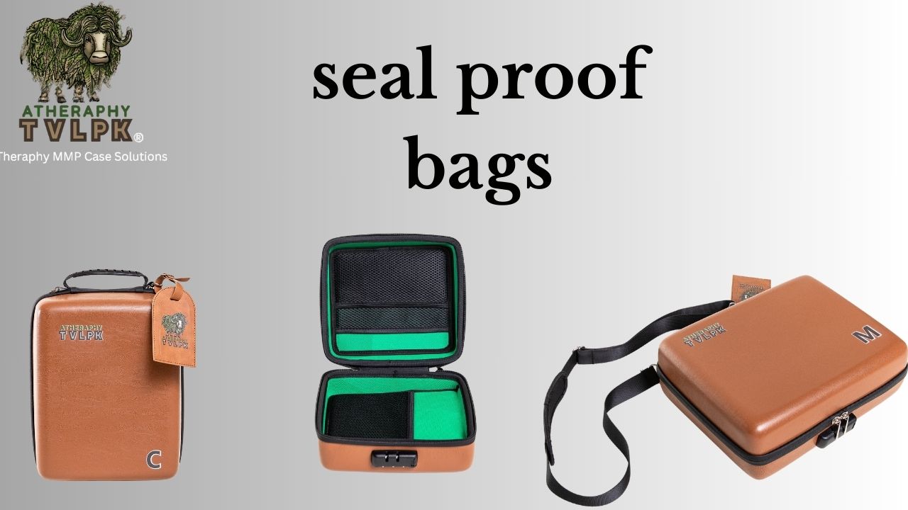 seal proof bags