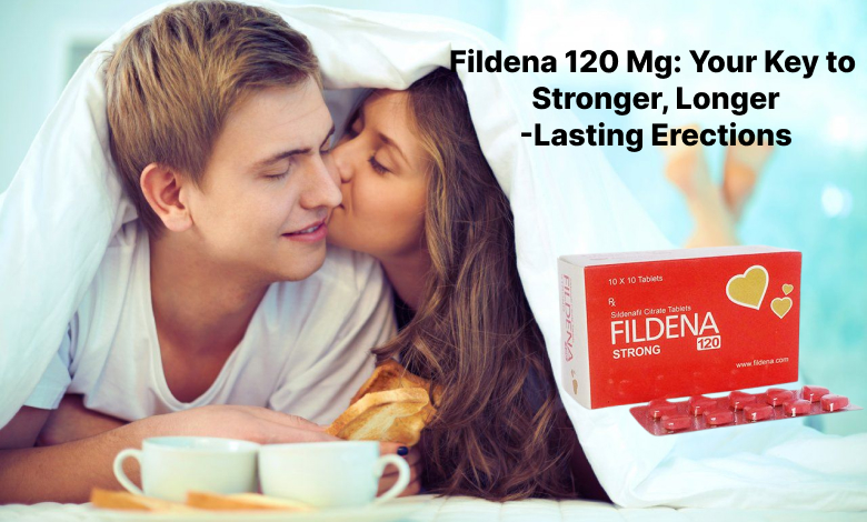Fildena 120 Mg: Your Key to Stronger, Longer-Lasting Erections